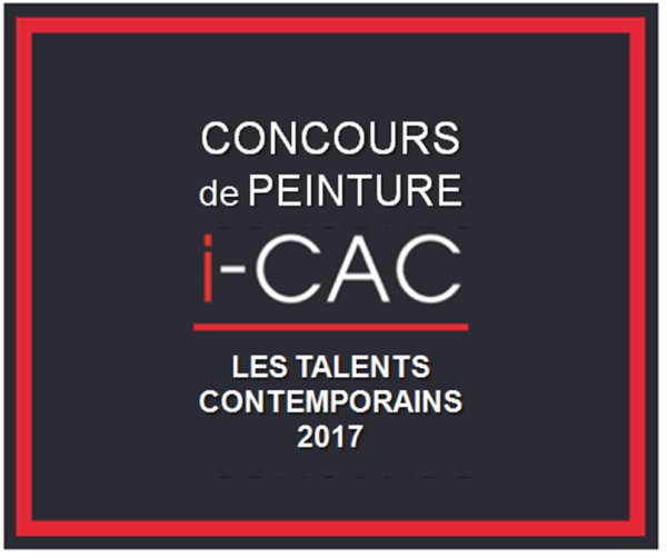 CONCOURS DE PEINTURE I-CAC : LES TALENTS CONTEMPORAINS 2017