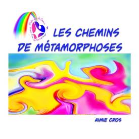 Aimie CROS - Les Chemins de Métamorphoses